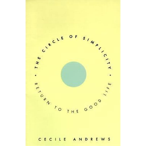 Pre-Owned The Circle of Simplicity: Return to the Good Life (Hardcover) 0060178140 9780060178147