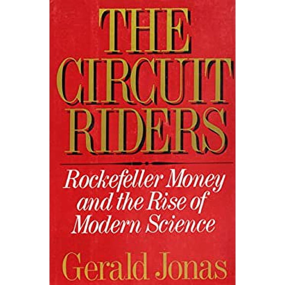 Pre-Owned The Circuit Riders: Rockefeller Money and the Rise of Modern Science (Hardcover) 039302640X 9780393026405