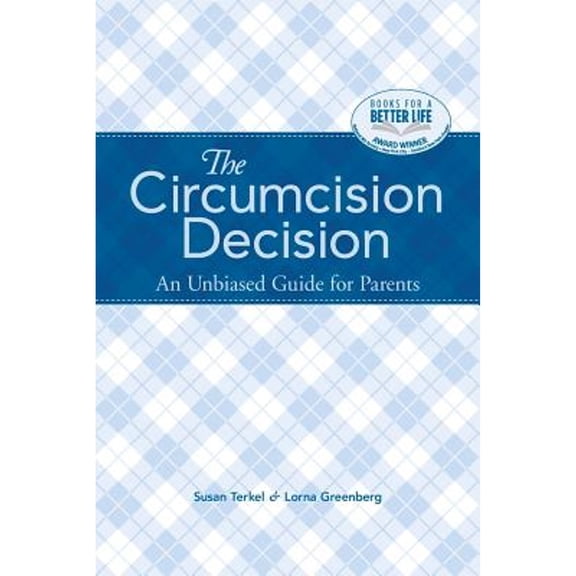The Circumcision Decision: An Unbiased Guide for Parents (Paperback) by Susan Terkel, Lorna Greenberg