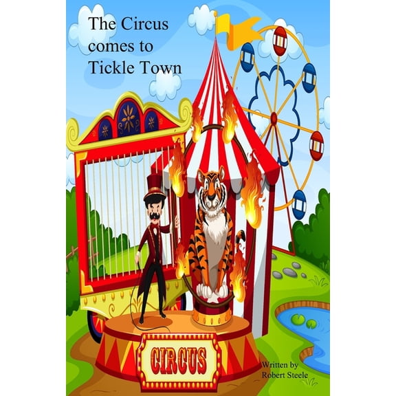 The Circus comes to Tickle Town, (Paperback)