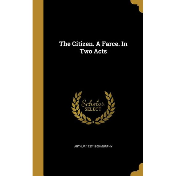 The Citizen. A Farce. In Two Acts (Hardcover)