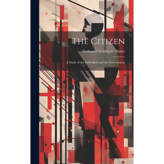The Citizen : A Study of the Individual and the Government (Hardcover)