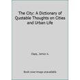 thumbnail image 1 of Pre-Owned The City: A Dictionary of Quotable Thoughts on Cities and Urban Life (Hardcover) 0882850954 9780882850955, 1 of 1