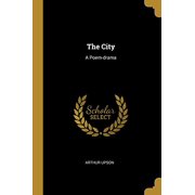 The City A Poem-drama Paperback 1012389286 9781012389284 Arthur Upson