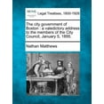 thumbnail image 1 of The City Government of Boston: A Valedictory Address to the Members of the City Council, January 5, 1895. Paperback, 1 of 1