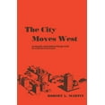 thumbnail image 1 of The City Moves West: Economic and Industrial Growth in Central West Texas, (Paperback), 1 of 1