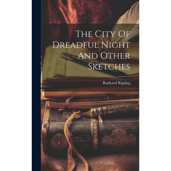 The City Of Dreadful Night And Other Sketches (Hardcover)