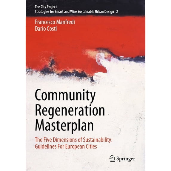 The City Project Community Regeneration Masterplan: The Five Dimensions of Sustainability: Guidelines for European Cities, Book 2, (Paperback)
