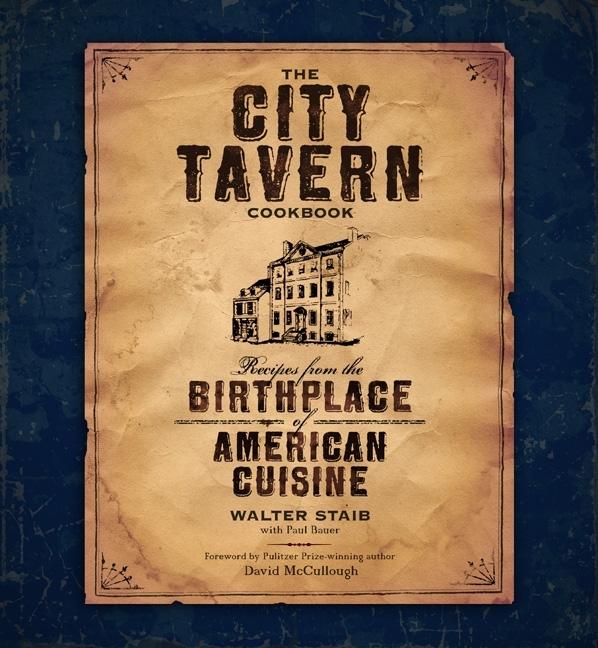 The City Tavern Cookbook : Recipes from the Birthplace of American Cuisine (Hardcover) - image 1 of 1