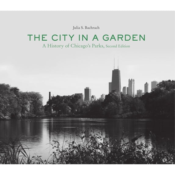 Pre-Owned The City in a Garden: A History of Chicago's Parks (Paperback) 1935195220 9781935195221