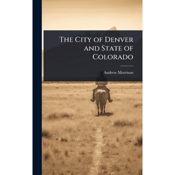 The City of Denver and State of Colorado, (Hardcover)