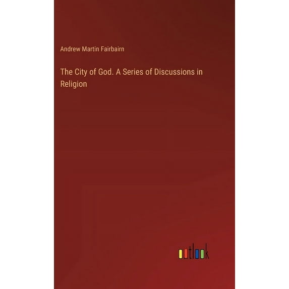 The City of God. A Series of Discussions in Religion (Hardcover)