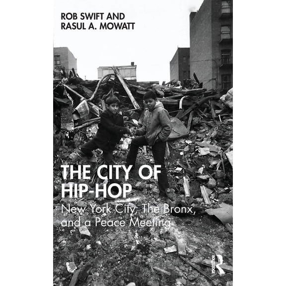 The City of Hip-Hop: New York City, the Bronx, and a Peace Meeting, (Hardcover)