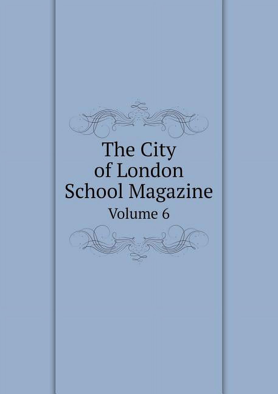 The City of London School Magazine Volume 6 (Paperback)