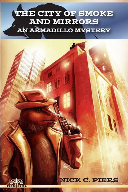 The City of Smoke and Mirrors: An Armadillo Mystery (Paperback) by Nick C Piers