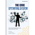 thumbnail image 1 of The Civic Operating System: How AI Can Rebuild Democracy, Government, and Truth, (Paperback), 1 of 1