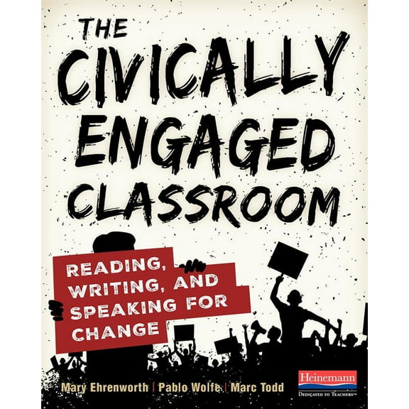 The Civically Engaged Classroom: Reading, Writing, and Speaking for Change, (Paperback)