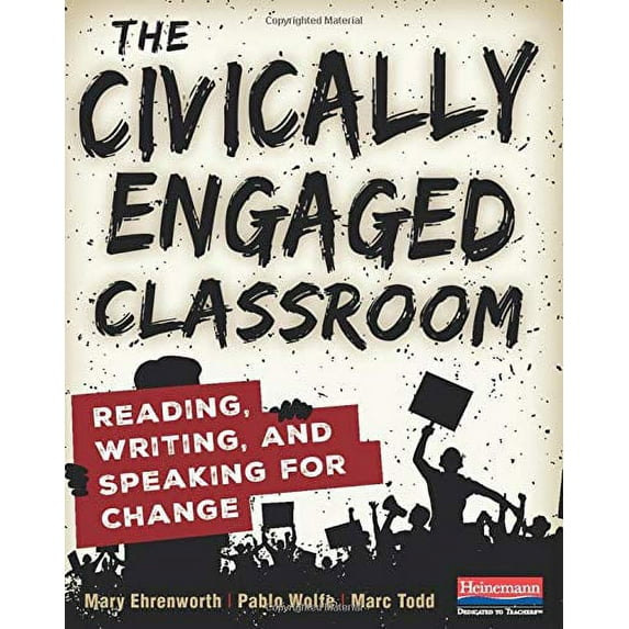 Pre-Owned The Civically Engaged Classroom: Reading, Writing, and Speaking for Change (Paperback) 0325120439 9780325120430