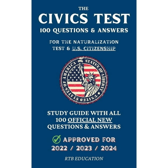 The Civics Test - 100 Questions & Answers for the Naturalization Test & U.S. Citizenship: Study Guide with all 1, (Paperback)