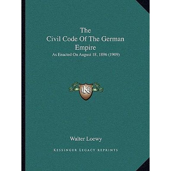 The Civil Code of the German Empire: As Enacted on August 18, 1896 (1909) Paperback