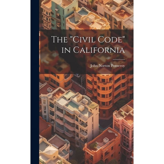 The "Civil Code" in California (Hardcover)