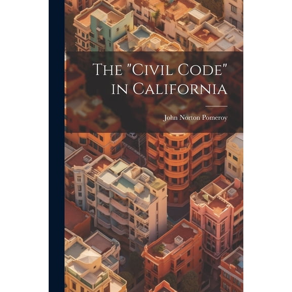The "Civil Code" in California (Paperback)