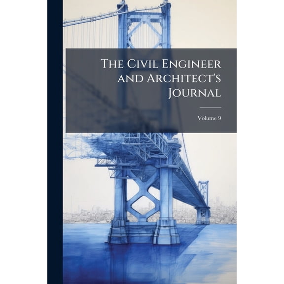 The Civil Engineer and Architect's Journal; Volume 9 (Paperback)