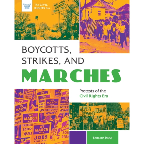 The Civil Rights Era Boycotts, Strikes, and Marches: Protests of the Civil Rights Era, (Paperback)