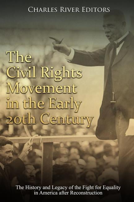 The Civil Rights Movement in the Early 20th Century: The History and ...