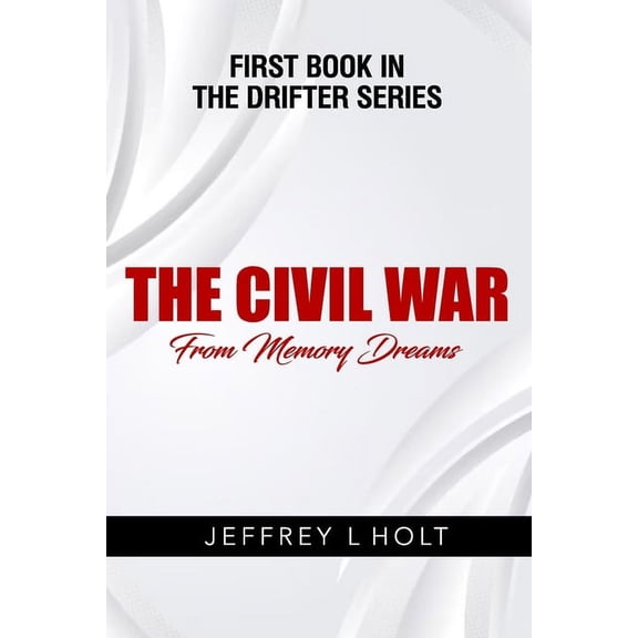 The Civil War: From Memory Dreams, (Paperback)