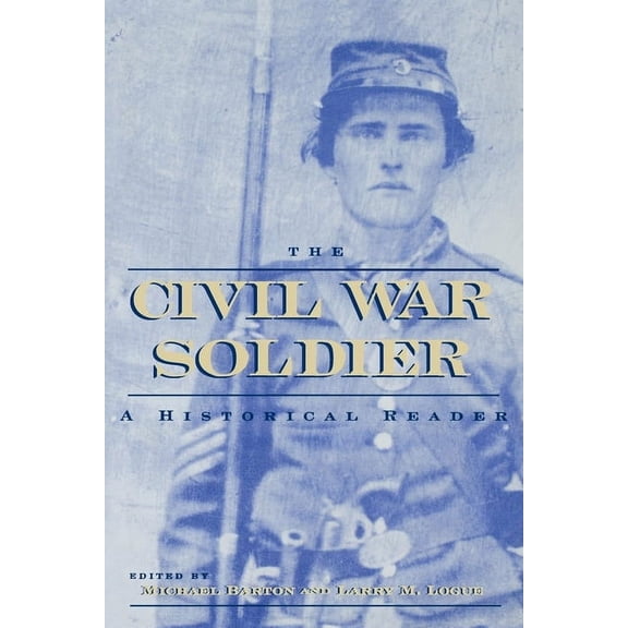The Civil War Soldier: A Historical Reader, (Paperback)