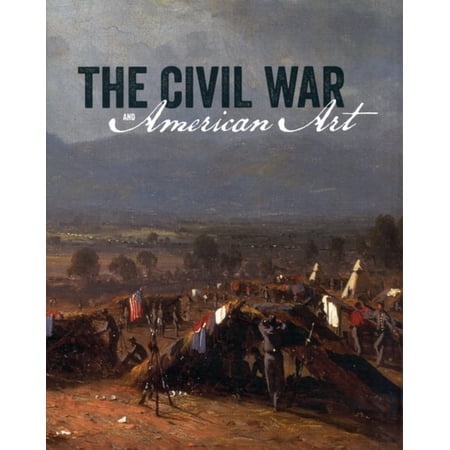Pre-Owned The Civil War and American Art (Hardcover) 0300187335 9780300187335