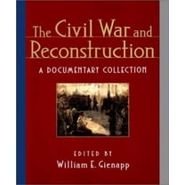 Pre-Owned The Civil War and Reconstruction: A Documentary Collection Paperback
