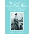 thumbnail image 1 of The Civil War on the Outer Banks: A History of the Late Rebellion Along the Coast of North Carolina from Carteret to Cur, (Paperback), 1 of 1