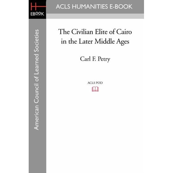 The Civilian Elite of Cairo in the Later Middle Ages, (Paperback)