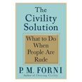 thumbnail image 1 of Pre-Owned The Civility Solution: What to Do When People Are Rude (Hardcover) 0312368496 9780312368494, 1 of 1