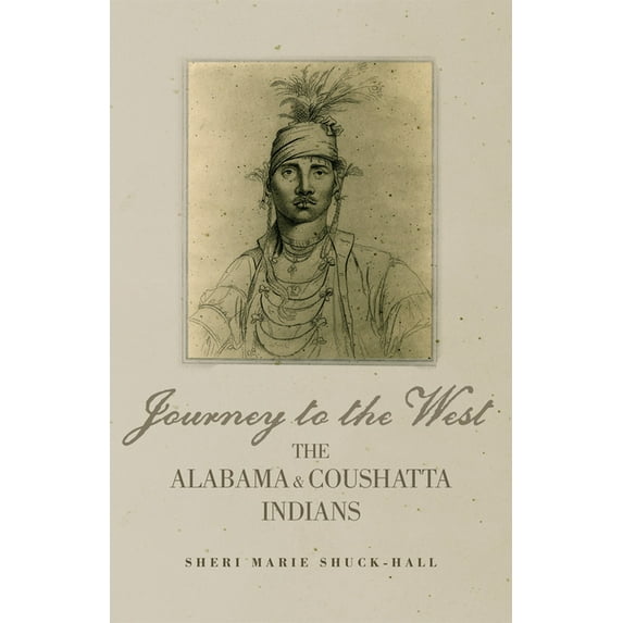 Civilization of the American Indian Journey to the West: The Alabama and Coushatta Indians Volume 256, Book 256, (Paperback)