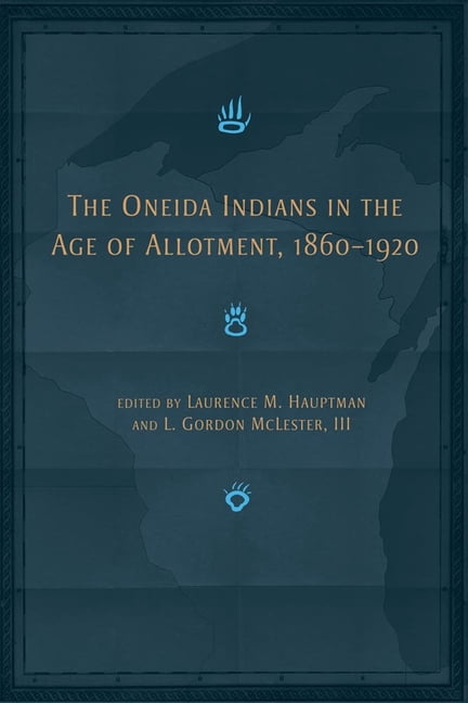Civilization of the American Indian The Oneida Indians in the Age of ...