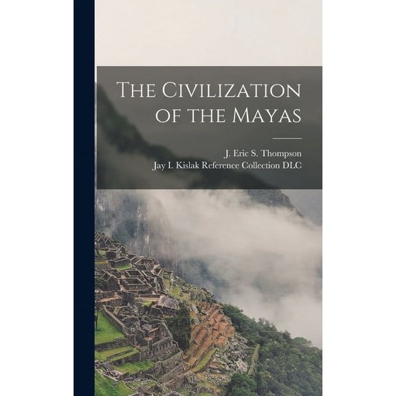 The Civilization of the Mayas, (Hardcover)