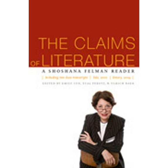 The Claims of Literature : A Shoshana Felman Reader (Hardcover)