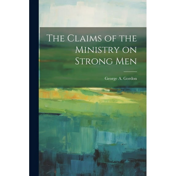 The Claims of the Ministry on Strong Men (Paperback)