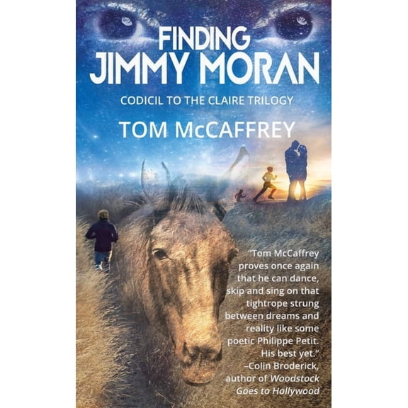 The Claire Saga Finding Jimmy Moran: Codicil to The Claire Trilogy, Book 4, (Hardcover)