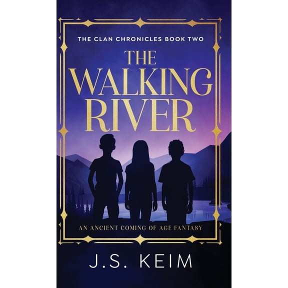 The Clan Chronicles The Walking River: An Ancient Coming of Age Fantasy, Book 2, (Hardcover)