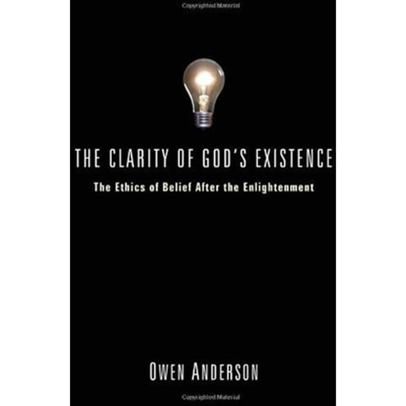 Pre-Owned The Clarity of God's Existence: The Ethics of Belief After the Enlightenment (Paperback) by Owen Anderson