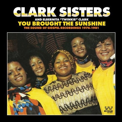 The Clark Sisters - You Brought The Sunshine: The Sound Of Gospel Recordings 1976-1981 - Music & Performance - CD