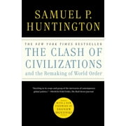 ALBERT J WEATHERHEAD III UNIVERSITY PROFESSOR SAMUEL P HUNTINGTON The Clash of Civilizations and the Remaking of World Order (Paperback)