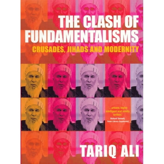 The Clash of Fundamentalisms: Crusades, Jihads and Modernity, (Paperback)