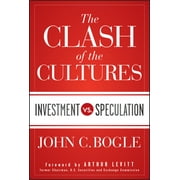 JOHN C BOGLE; ARTHUR LEVITT The Clash of the Cultures (Hardcover)