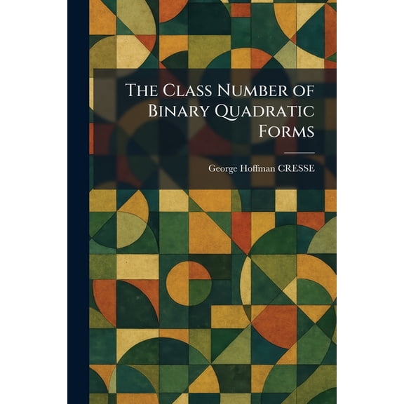The Class Number of Binary Quadratic Forms, (Paperback)