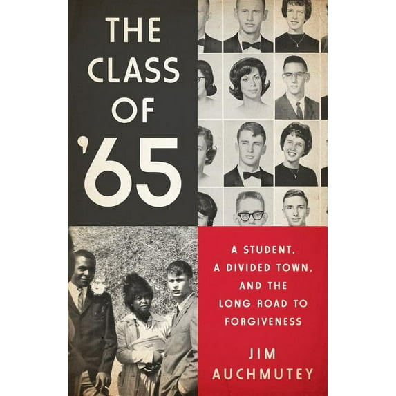 The Class of '65 : A Student, a Divided Town, and the Long Road to Forgiveness (Hardcover)